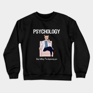 Psychology  Keep talking I'm diagnosing you Crewneck Sweatshirt